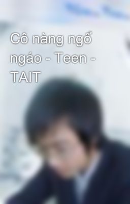 Cô nàng ngổ ngáo - Teen - TAIT