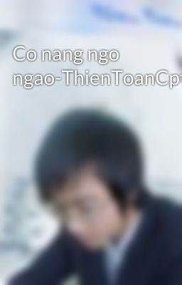 Co nang ngo ngao-ThienToanCpt