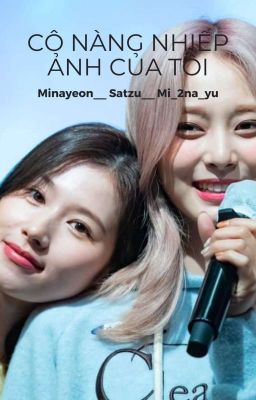 Cô Nàng Nhiếp Ảnh Của Tôi [Minayeon][Satzu][Textfic]