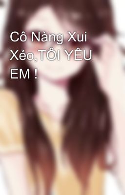 Cô Nàng Xui Xẻo,TÔI YÊU EM !