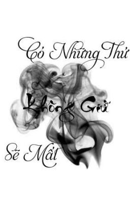 Có Những Thứ Không Giữ Sẽ Mất