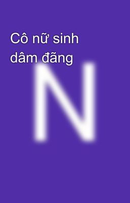 Cô nữ sinh dâm đãng 