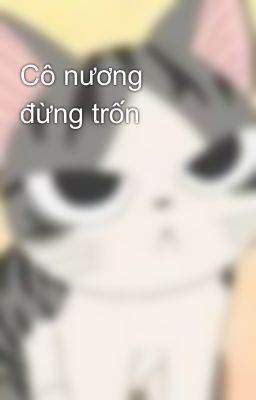 Cô nương đừng trốn