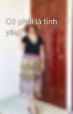 Có phải là tình yêu?