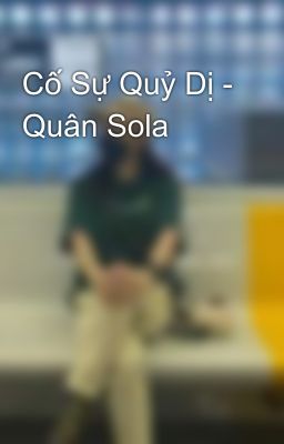 Cố Sự Quỷ Dị - Quân Sola