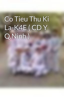 Co Tieu Thu Ki La-K4E ( CD Y Q.Ninh )