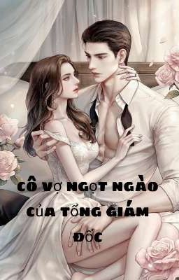 Cô Vợ Ngọt Ngào Của Tổng Giám Đốc