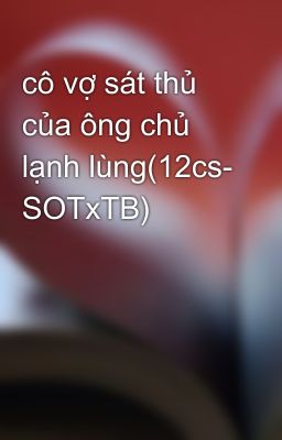 cô vợ sát thủ của ông chủ lạnh lùng(12cs- SOTxTB)