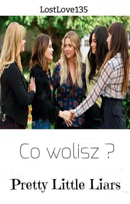 Co wolisz ? - Pretty Little Liars (✔)