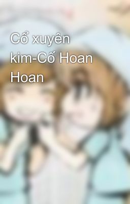 Cổ xuyên kim-Cố Hoan Hoan