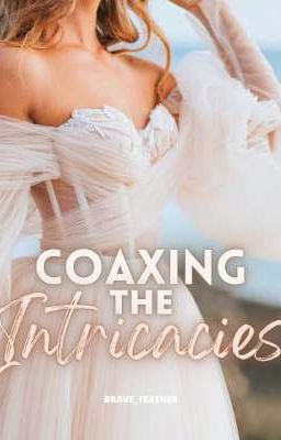 Coaxing The Intricacies (LA VENGANZA SERIE #2) (Soon)