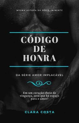 Código De Honra - Livro 1 Da Série Amor Implacável (Completo)