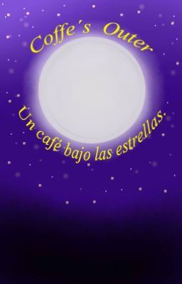 Coffe's  Outer;  Un café bajo las estrellas.