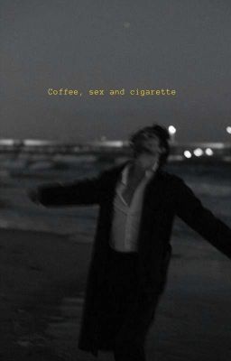 Coffee, Sex And Cigarette // Minsung