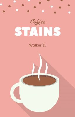 Coffee Stains Book 1 ✎