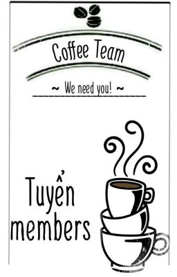 || COFFEE TEAM || TUYỂN MEMBERS