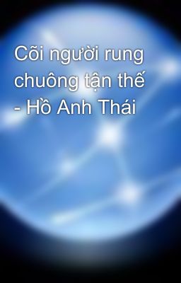 Cõi người rung chuông tận thế - Hồ Anh Thái