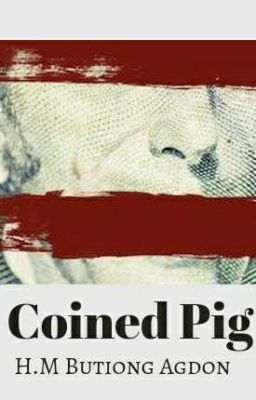 Coined Pig - An Original Novel