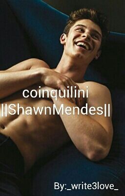 coinquilini                          ||ShawnMendes||.  *Bloccato*