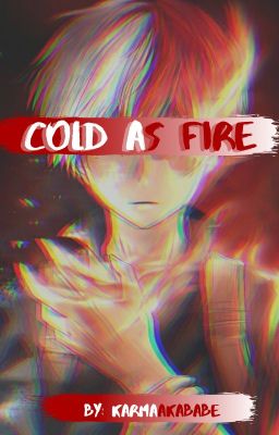 Cold as fire (Shoto Todoroki  x reader)