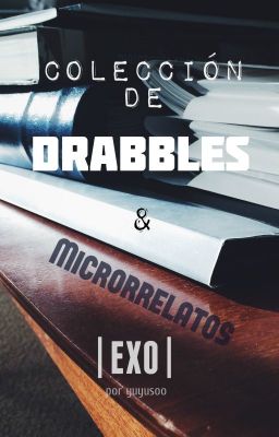 Colección de drabbles & microrrelatos; EXO