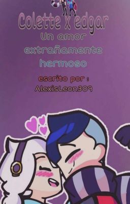 Colette×Edgar un amor Extraña Mente Hermoso