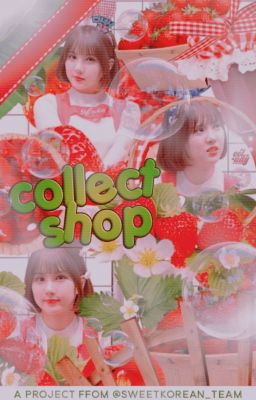 COLLECT SHOP [SWEETKOREAN_TEAM] ĐỢT 1