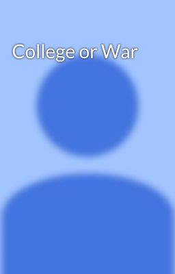 College or War