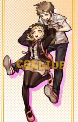 Collide (A Hinata Hajime x Chiaki Nanami Fanfic) 