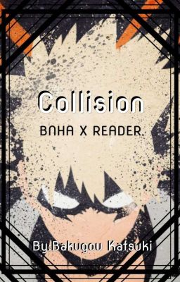 Collision (Bnha X reader)