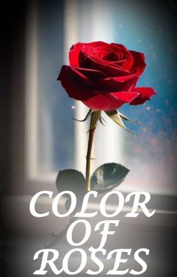 Color of Roses - An Emotional Journey through Love and Loss