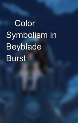 🌈Color Symbolism in Beyblade Burst🌈