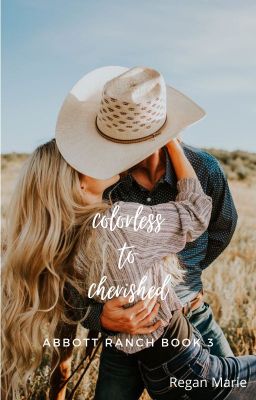 Colorless to Cherished (Abbott Ranch Book 3)