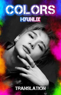 Colors | ✅ Hyunlix ff. | TRANSLATION |