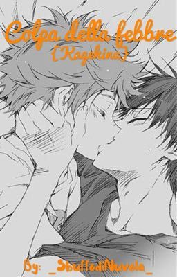 Colpa della febbre {Kagehina}