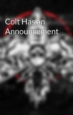 Colt Has an Announcement