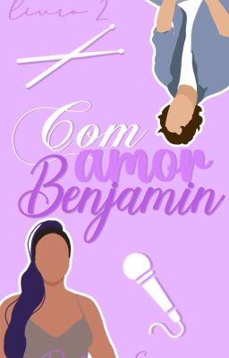 Com amor, Benjamin - 2° da Série MBCD (Completo)