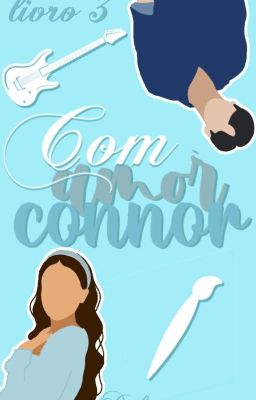 Com amor, Connor - 3° da Série MBCD (Completo)