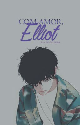 Com amor, Elliot.