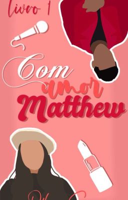 Com amor, Matthew - 1° da Série MBCD (Completo)