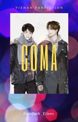 Coma [YiZhan FanFiction] ✔️