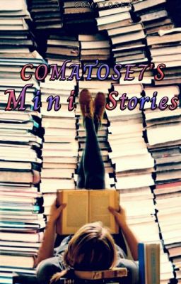 Comatose7's Mini Stories