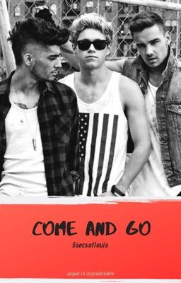 Come And Go (Sequel to Unpredictable)