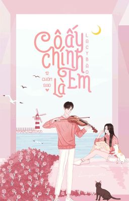 [Come Back] - [12 Chòm sao] Cô ấy chính là em