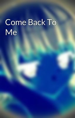 Come Back To Me