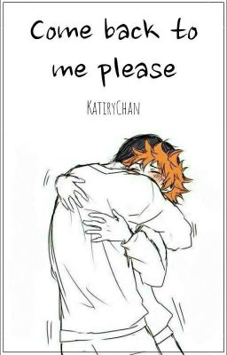  Come Back To Me, Please || One-shot [KageHina]