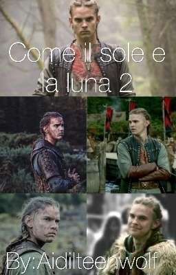 come il sole e la luna 2  ||vikings fanfiction ||