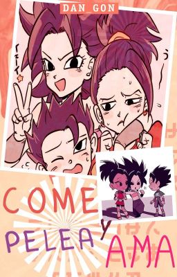 Come, Pelea y Ama~[Kale, Kyabe y Caulifla]