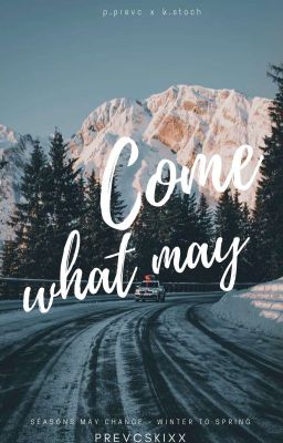 Come what may | p.prevc x k.stoch