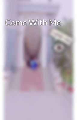 Come With Me